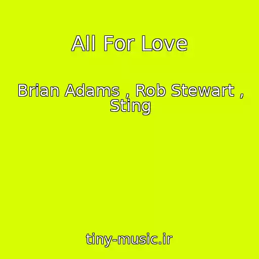 کاور آهنگ All For Love از Brian Adams , Rob Stewart , Sting