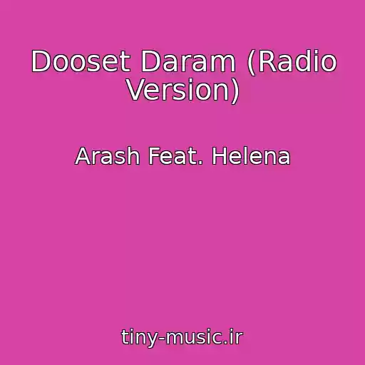 کاور آهنگ Dooset Daram (Radio Version) از Arash Feat. Helena