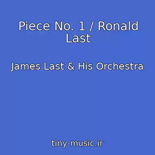 کاور آهنگ Piece No. 1 / Ronald Last از James Last & His Orchestra