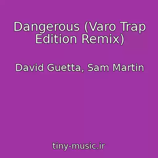 کاور آهنگ Dangerous (Varo Trap Edition Remix) از David Guetta, Sam Martin