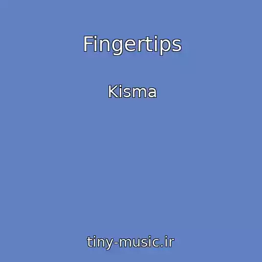 کاور آهنگ Fingertips از Kisma