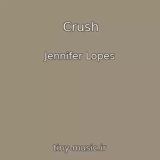 کاور آهنگ Crush از Jennifer Lopes