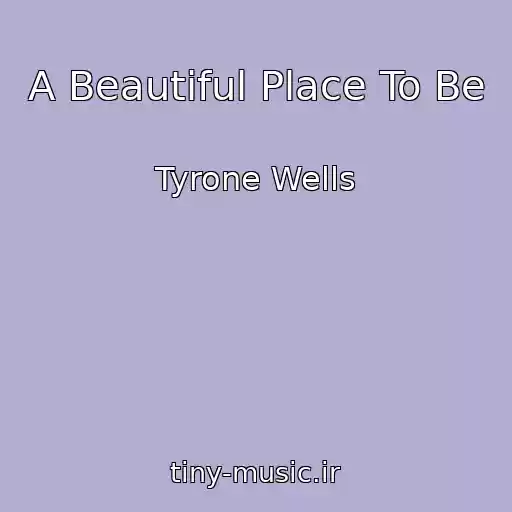 کاور آهنگ A Beautiful Place To Be از Tyrone Wells