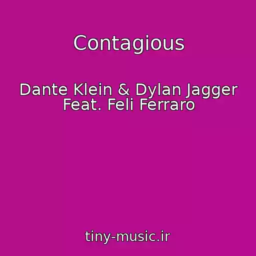 کاور آهنگ Contagious از Dante Klein & Dylan Jagger Feat. Feli Ferraro