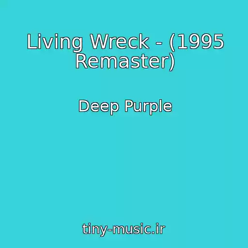کاور آهنگ Living Wreck - (1995 Remaster) از Deep Purple