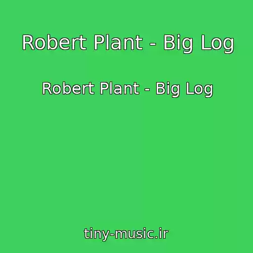کاور آهنگ Robert Plant - Big Log از Robert Plant - Big Log