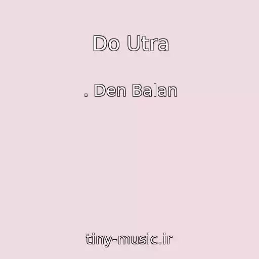 کاور آهنگ Do Utra از . Den Balan