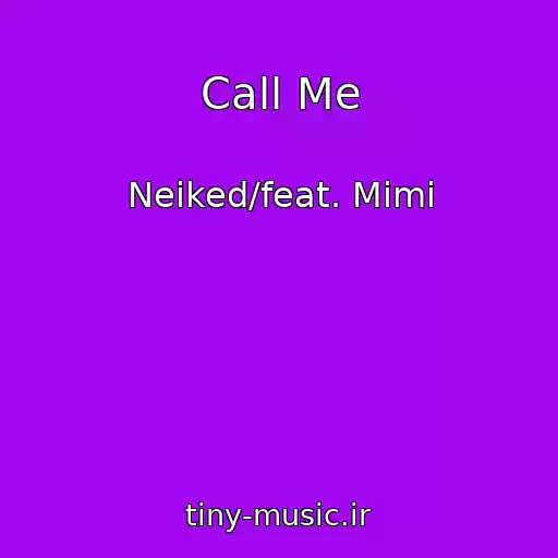کاور آهنگ Call Me از Neiked/feat. Mimi