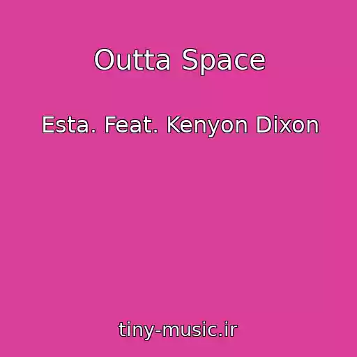 کاور آهنگ Outta Space از Esta. Feat. Kenyon Dixon