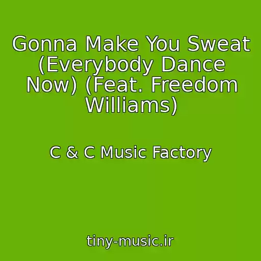 کاور آهنگ Gonna Make You Sweat (Everybody Dance Now) (Feat. Freedom Williams) از C & C Music Factory