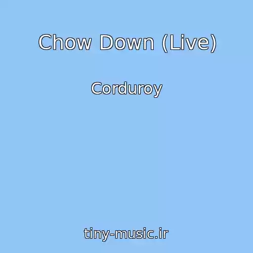 کاور آهنگ Chow Down (Live) از Corduroy