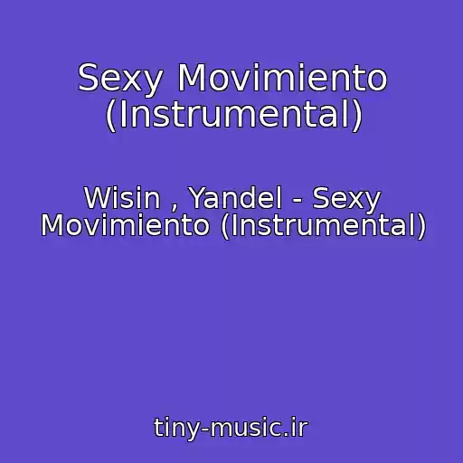 کاور آهنگ Sexy Movimiento (Instrumental) از Wisin , Yandel - Sexy Movimiento (Instrumental)