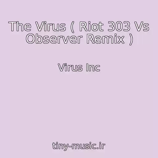 کاور آهنگ The Virus ( Riot 303 Vs Observer Remix ) از Virus Inc