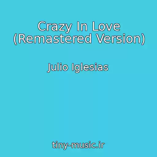 کاور آهنگ Crazy In Love (Remastered Version) از Julio Iglesias