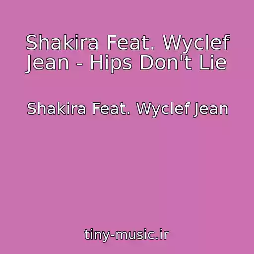 کاور آهنگ Shakira Feat. Wyclef Jean - Hips Don't Lie از Shakira Feat. Wyclef Jean