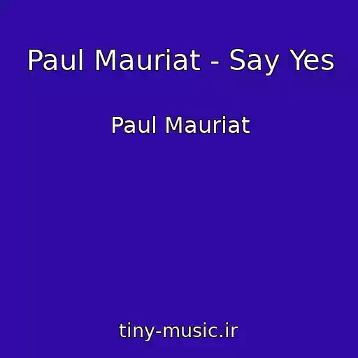 کاور آهنگ Paul Mauriat - Say Yes از Paul Mauriat