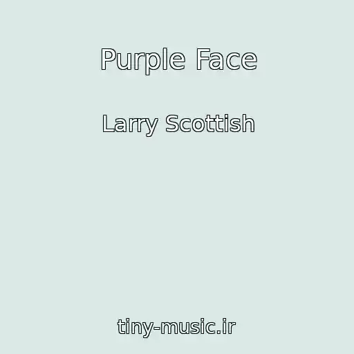 کاور آهنگ Purple Face از Larry Scottish