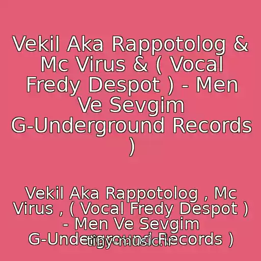 کاور آهنگ Vekil Aka Rappotolog & Mc Virus & ( Vocal Fredy Despot ) - Men Ve Sevgim G-Underground Records ) از Vekil Aka Rappotolog , Mc Virus , ( Vocal Fredy Despot ) - Men Ve Sevgim G-Underground Records )