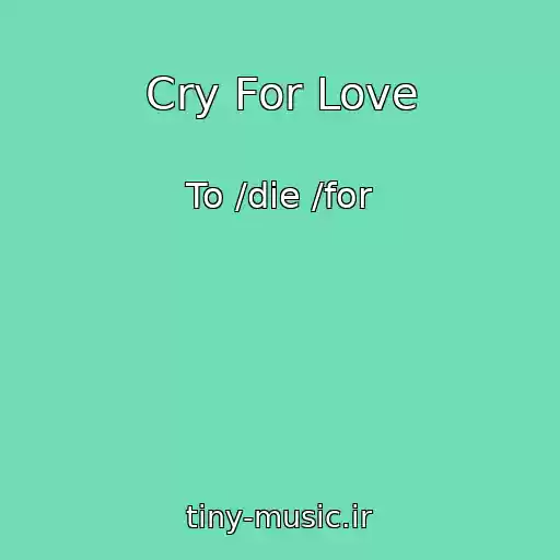 کاور آهنگ Cry For Love از To /die /for