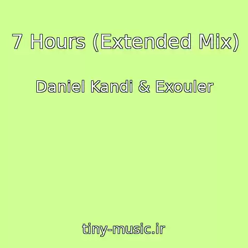 کاور آهنگ 7 Hours (Extended Mix) از Daniel Kandi & Exouler