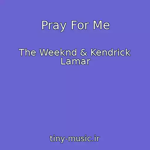 کاور آهنگ Pray For Me از The Weeknd & Kendrick Lamar