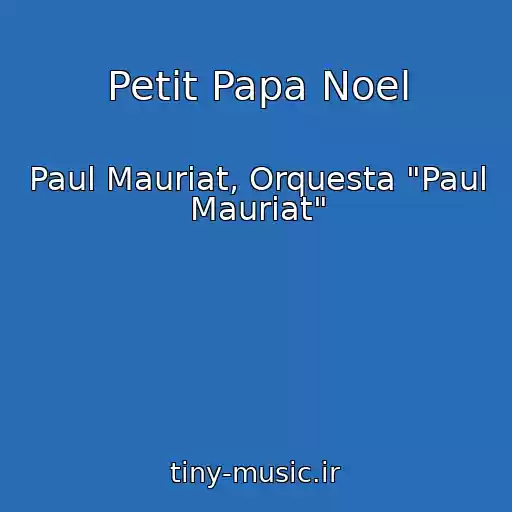 کاور آهنگ Petit Papa Noel از Paul Mauriat, Orquesta "Paul Mauriat"