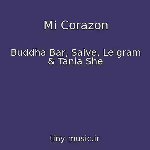 کاور آهنگ Mi Corazon از Buddha Bar, Saive, Le'gram & Tania She