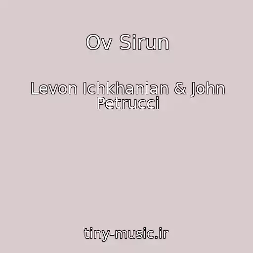 کاور آهنگ Ov Sirun از Levon Ichkhanian & John Petrucci