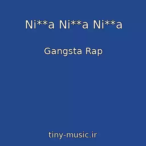 کاور آهنگ Ni**a Ni**a Ni**a از Gangsta Rap