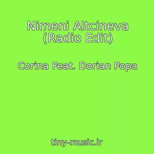 کاور آهنگ Nimeni Altcineva (Radio Edit) از Corina Feat. Dorian Popa