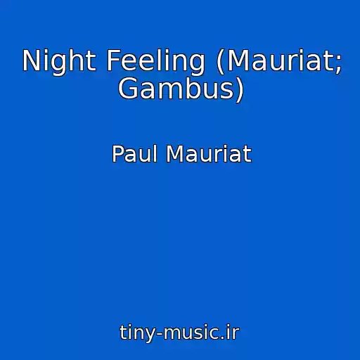 کاور آهنگ Night Feeling (Mauriat; Gambus) از Paul Mauriat