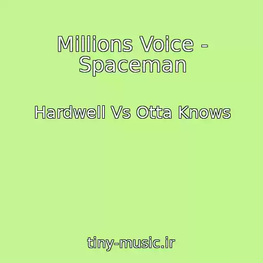 کاور آهنگ Millions Voice - Spaceman از Hardwell Vs Otta Knows