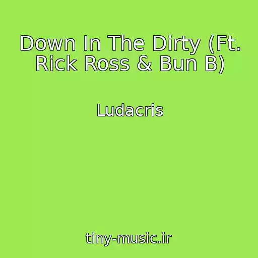 کاور آهنگ Down In The Dirty (Ft. Rick Ross & Bun B) از Ludacris