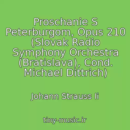 کاور آهنگ Proschanie S Peterburgom, Opus 210 (Slovak Radio Symphony Orchestra (Bratislava), Cond. Michael Dittrich) از Johann Strauss Ii