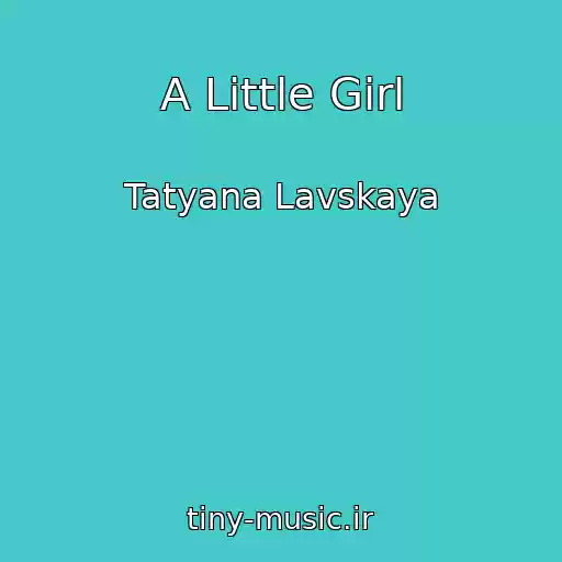 کاور آهنگ A Little Girl از Tatyana Lavskaya