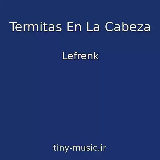 کاور آهنگ Termitas En La Cabeza از Lefrenk