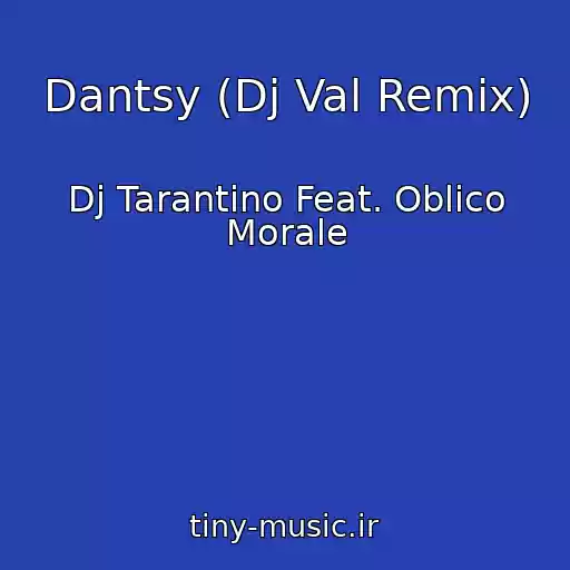 کاور آهنگ Dantsy (Dj Val Remix) از Dj Tarantino Feat. Oblico Morale