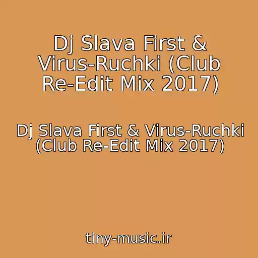 کاور آهنگ Dj Slava First & Virus-Ruchki (Club Re-Edit Mix 2017) از Dj Slava First & Virus-Ruchki (Club Re-Edit Mix 2017)