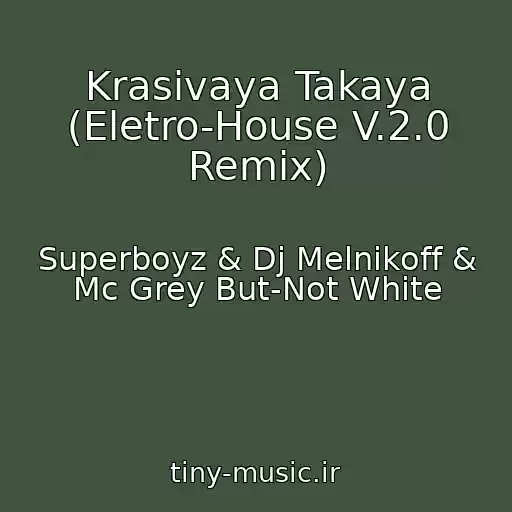 کاور آهنگ Krasivaya Takaya (Eletro-House V.2.0 Remix) از Superboyz & Dj Melnikoff & Mc Grey But-Not White