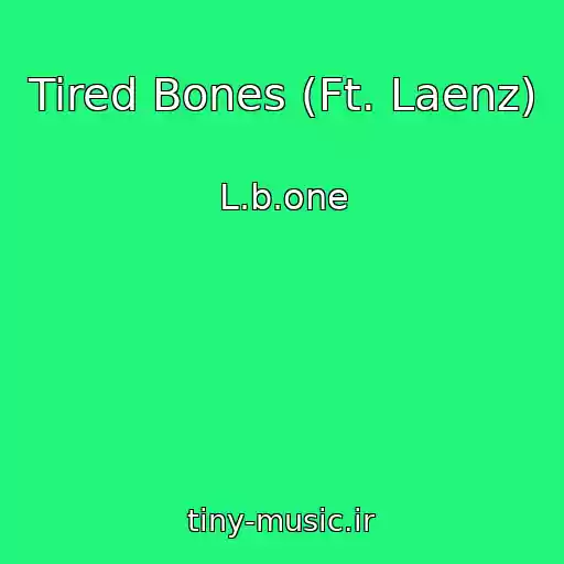 کاور آهنگ Tired Bones (Ft. Laenz) از L.b.one