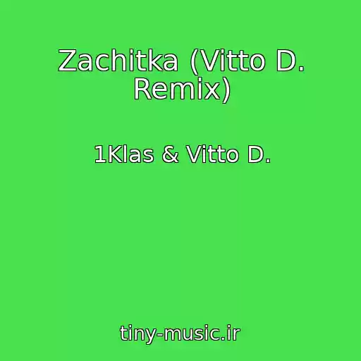 کاور آهنگ Zachitka (Vitto D. Remix) از 1Klas & Vitto D.