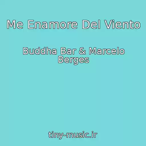 کاور آهنگ Me Enamore Del Viento از Buddha Bar & Marcelo Berges