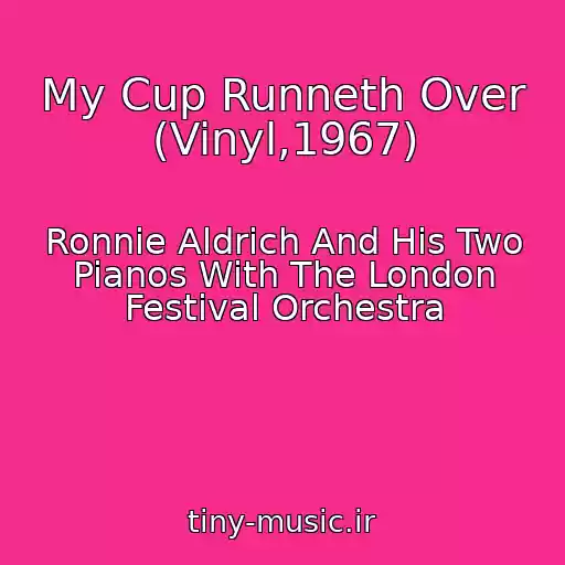 کاور آهنگ My Cup Runneth Over (Vinyl,1967) از Ronnie Aldrich And His Two Pianos With The London Festival Orchestra