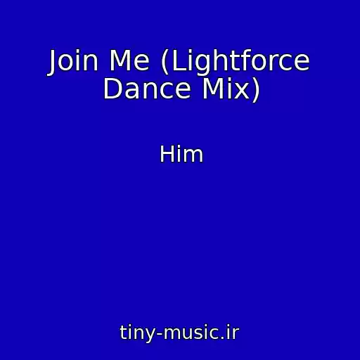 کاور آهنگ Join Me (Lightforce Dance Mix) از Him