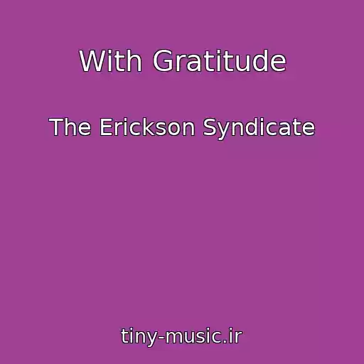 کاور آهنگ With Gratitude از The Erickson Syndicate