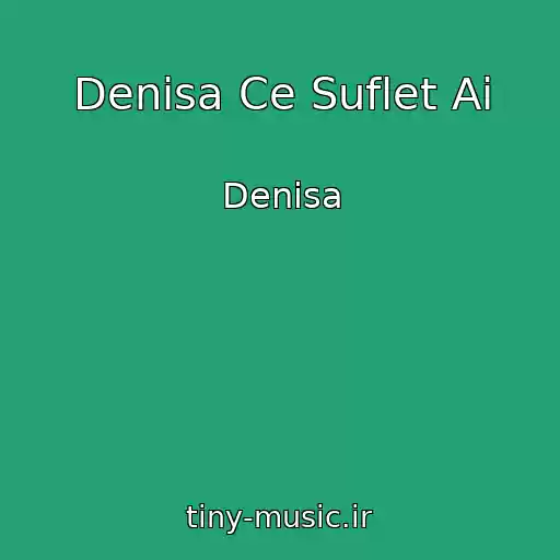 کاور آهنگ Denisa Ce Suflet Ai از Denisa