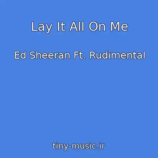 کاور آهنگ Lay It All On Me از Ed Sheeran Ft. Rudimental