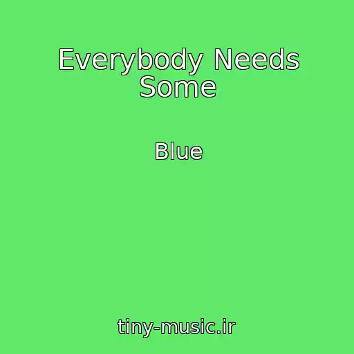 کاور آهنگ Everybody Needs Some از Blue