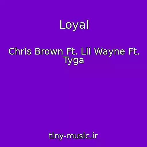 کاور آهنگ Loyal از Chris Brown Ft. Lil Wayne Ft. Tyga