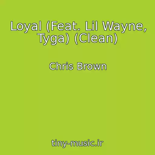 کاور آهنگ Loyal (Feat. Lil Wayne, Tyga) (Clean) از Chris Brown